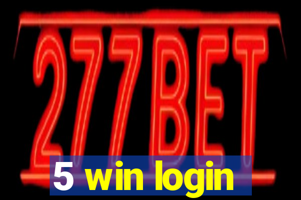 5 win login